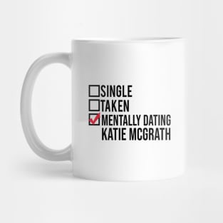 Mentally Dating Katie McGrath Mug